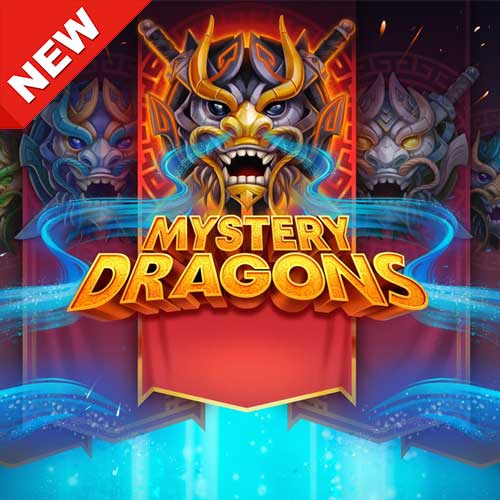 Mystery Dragons สล็อตสุดฮิต เกมแตกง่าย